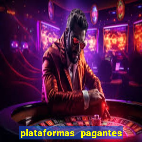 plataformas pagantes no momento